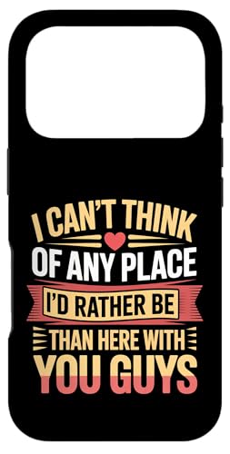 Nowhere I'd Rather Be Than Here With You All - �X�}�z�P�[�X iPhone 17 Pro �p