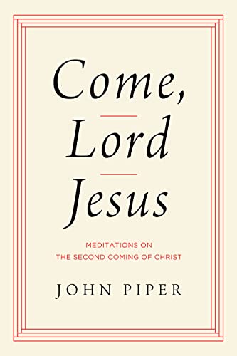come lord jesus meditations on the second coming of christ