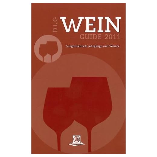 DLG Wein-Guide 2011: Ausgezeichnete Jahrgäng und Winzer
