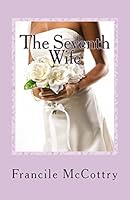 The Seventh Wife: a novel 0971137684 Book Cover