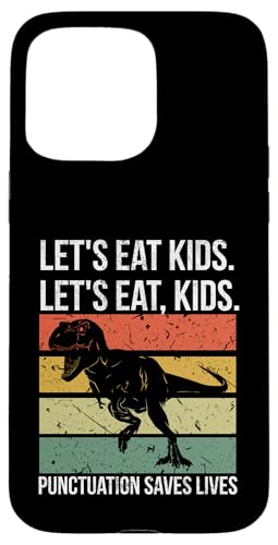 Funny Let's Eat Kids Punctuation Saves Lives Grammar �X�}�z�P�[�X iPhone 15 Pro Max �p