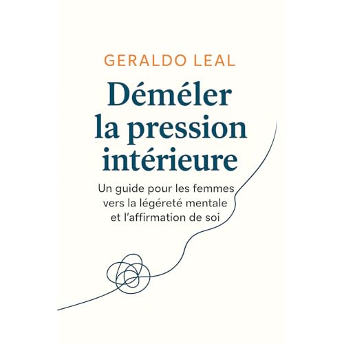 D&eacute;m&ecirc;ler la pression int&eacute;rieure Audiobook By Geraldo Leal cover art