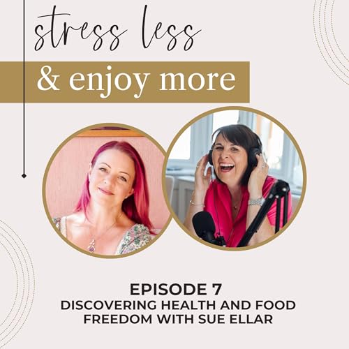 Discovering Health and Food Freedom with Sue Ellar