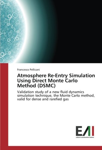 Atmosphere Re-Entry Simulation Using Direct Monte Carlo Method (DSMC): Validation study of a new fluid dynamics simulation technique, the Monte Carlo method, valid for dense and rarefied gas