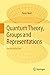 Quantum Theory, Groups and Representations: An Introduction