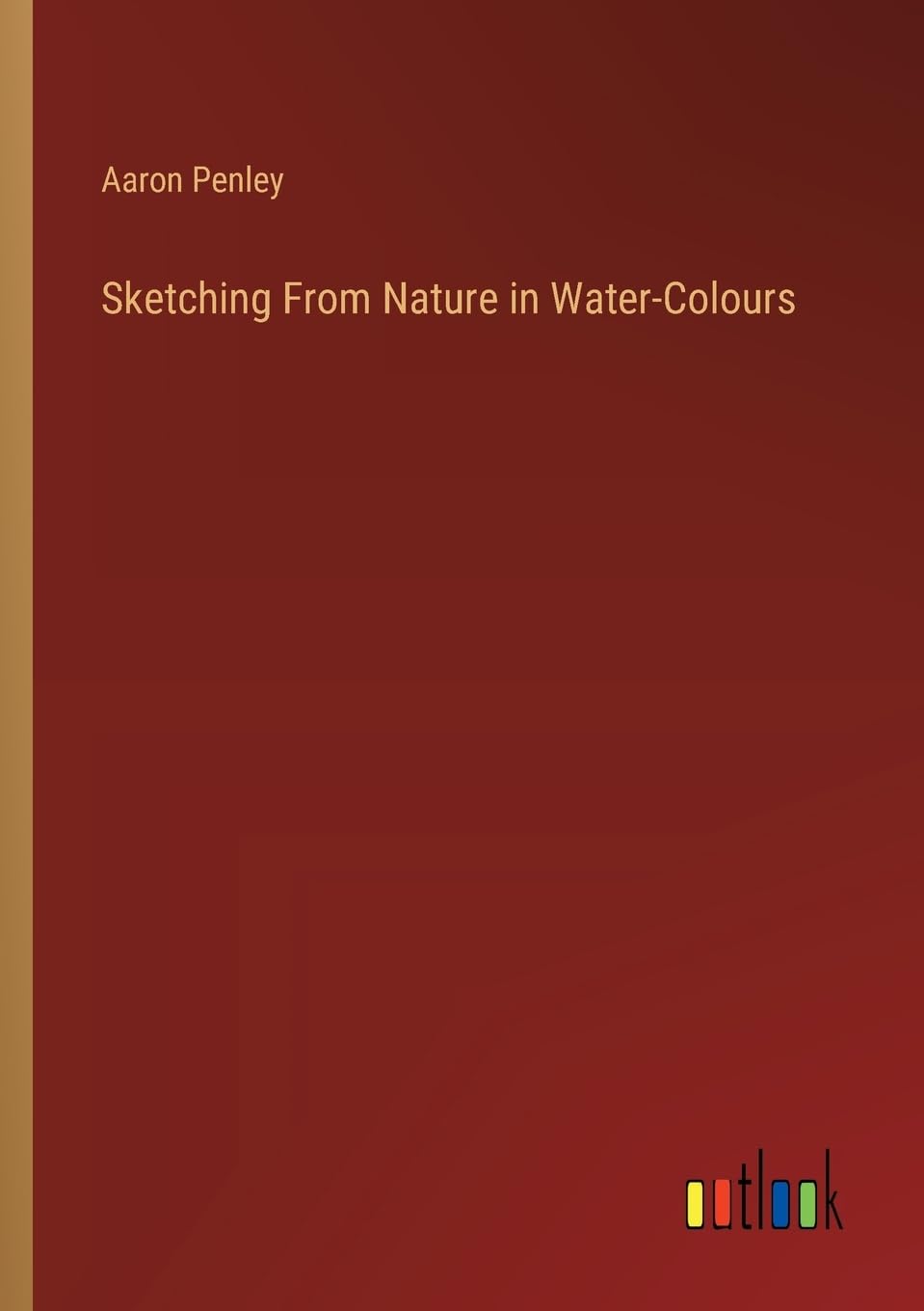 Sketching From Nature in Water-Colours