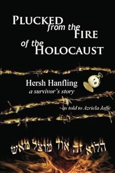 Paperback Plucked from the Fire of the Holocaust: Hersh Hanfling - A Survivor's Story Book