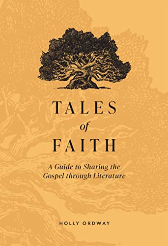 Tales of Faith: A Guide to Sharing the Gospel through Literature