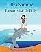French Kids book: Lilly's Surprise. La surprise de Lilly: Children's Picture Book English-French (Bilingual Edition).Childrens French book, French ... for children) (Volume 10) (French Edition)