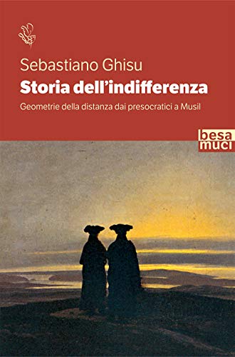 Storia dell’indifferenza. Geometrie della distanza dai presocratici a Mus