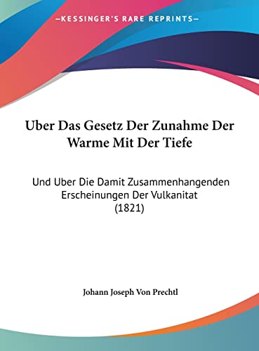 Uber Das Gesetz Der Zunahme Der Warme Mit Der Tiefe: Und Uber Die Damit Zusammenhangenden Erscheinungen Der Vulkanitat (1821) (English and German Edition)