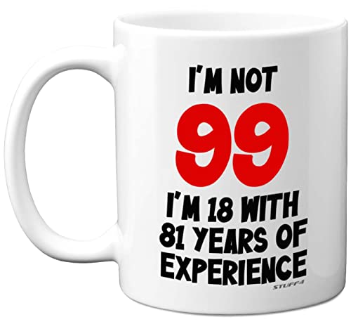 Stuff4 I'm Not 99 I'm 18 with 81 Years of Experience, tazas cerámica 11 oz, aptas lavavajillas, regalos broma mujeres hombres, regalos cumpleaños 99 mujeres, regalos cumpleaños 99 hombres