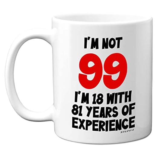 Stuff4 I'm Not 99 I'm 18 with 81 Years of Experience, tazas cerámica 11 oz, aptas lavavajillas, regalos broma mujeres hombres, regalos cumpleaños 99 mujeres, regalos cumpleaños 99 hombres