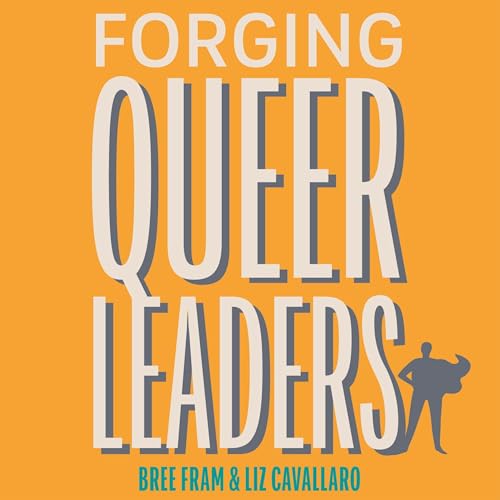 Forging Queer Leaders by Bree Fram, Elizabeth Cavallaro episode artwork