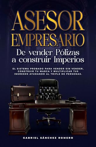 Asesor Empresario: De vender pólizas a construir imperios