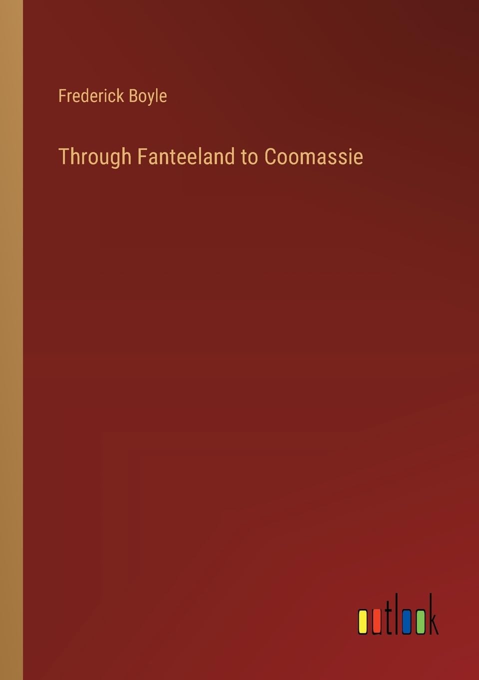 Through Fanteeland to Coomassie