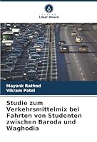 Studie zum Verkehrsmittelmix bei Fahrten von Studenten zwischen Baroda und Waghodia (German Edition) 6208869331 Book Cover