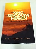The King of the Kingdom of Heaven: A Commentary of Matthew B0055EF7E0 Book Cover