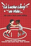  La Lucha Libre es Vida: Un Libro Solo para Niños