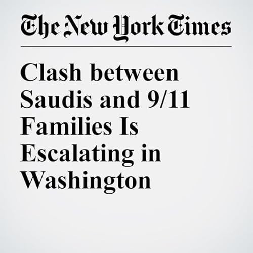 Clash Between Saudis and 9/11 Families Is Escalating in Washington cover art