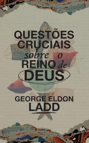 Questões Cruciais Sobre o Reino de Deus
