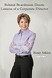 Behind Boardroom Doors:: Lessons of a Corporate Director
