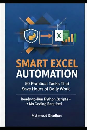 Standard Professional Version: Python Excel Automation: 50 Ready-to-Run Scripts for Real-World Tasks: • Stop Wasting Time on Excel – Start Automating Today