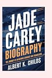JADE CAREY BIOGRAPHY: THE JOURNEY OF AN OLYMPIC GYMNAST AND TRAILBLAZER
