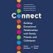 Connect: Building Exceptional Relationships with Family, Friends, and Colleagues