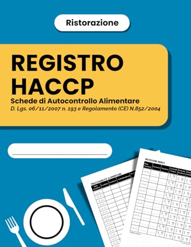 Registro Haccp Schede di Autocontrollo Alimentare Ristorazione: libro haccp per il monitoraggio delle fasi interne di un attività di ristorazione dal ... prime alla pulizia e sanificazione dei locali