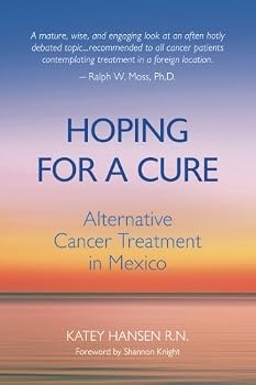 Paperback Hoping For A Cure: Alternative Cancer Treatment in Mexico Book