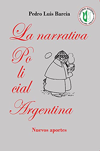 La narrativa policial argentina: Nuevos aportes (PEDRO LUIS BARCIA - OBRA COMPLETA nº 1)