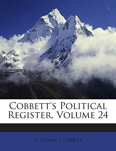 Cobbett's Political Register, Volume 24 1245970593 Book Cover