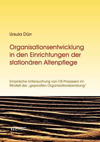Organisationsentwicklung in den Einrichtungen der stationären Altenpflege (German Edition)