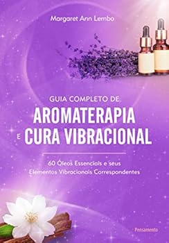 Paperback Guia Completo de Aromaterapia e Cura Vibracional - 60 Oleos Essenciais e seus Elementos Vibracionais Correspondentes (Em Portugues do Brasil) [Portuguese_Brazilian] Book