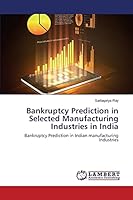 Bankruptcy Prediction in Selected Manufacturing Industries in India 3659693766 Book Cover