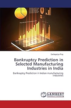 Paperback Bankruptcy Prediction in Selected Manufacturing Industries in India Book
