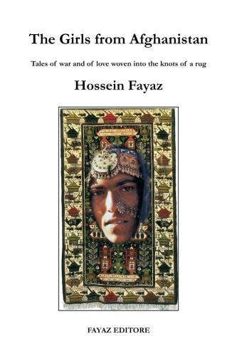The Girls From Afghanistan: Tales Of War And Of Love Woven Into The Knots Of A Rug: Volume 7 (Middle Eastern Notebooks)
