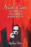 Nick Cave: A Study of Love, Death and Apocolypse (Studies in Popular Music)