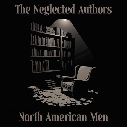 Page de couverture de The Neglected Authors - North American Men
