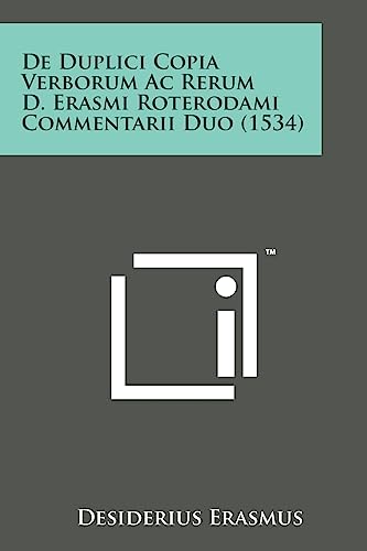 de Duplici Copia Verborum AC Rerum D. Erasmi Roterodami Commentarii Duo (1534) (Latin Edition)