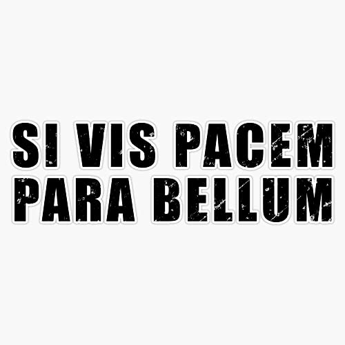 Si Vis Pacem para Bellum Latin Phrase If You Want Peace Prepare for War Military Motto Tactical Quote 5" Vinyl Decal Bumper Sticker