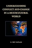 Understanding Conflict and Change in a Multicultural World