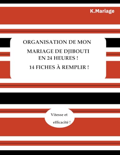 ORGANISATION DE MON MARIAGE DJIBOUTIEN EN 24 HEURES !: Livre de planification de mariage Djiboutien avec 14 fiches a remplir !