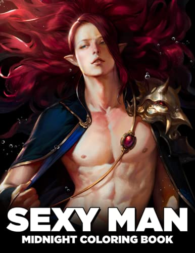 Midnight Sexy Man Coloring Book: Magnificent Men Coloring Pages On Dark Background Featuring Hot Hunks And More For Adults Fun & Relaxation | Gift Idea For Women
