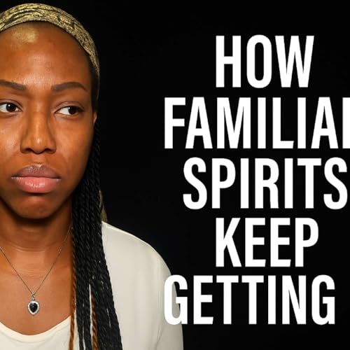 『How Familiar Spirits Keep Getting In: The Soul Ties, Open Doors, and Agreements You Didn&rsquo;t Know』のカバーアート