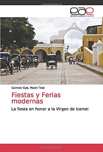 Fiestas y Ferias modernas: La fiesta en honor a la Virgen de Izamal