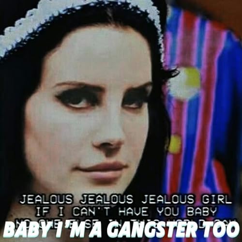 BABY I'M A GANGSTER TOO