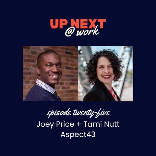 Page de couverture de Up Next @ Work, Episode 25 with Joey Price + Tami Nutt of Aspect43