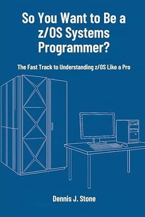 Amazon.com: So You Want to Be a z/OS Systems Programmer?: The Fast ...